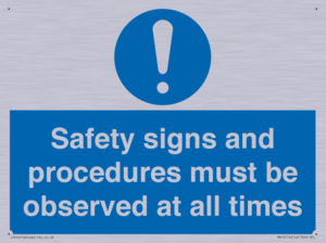 Safety signs and procedures must be observed at all times
